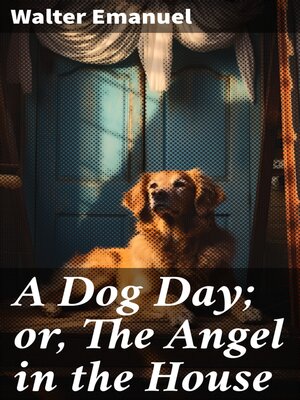 cover image of A Dog Day; or, the Angel in the House
